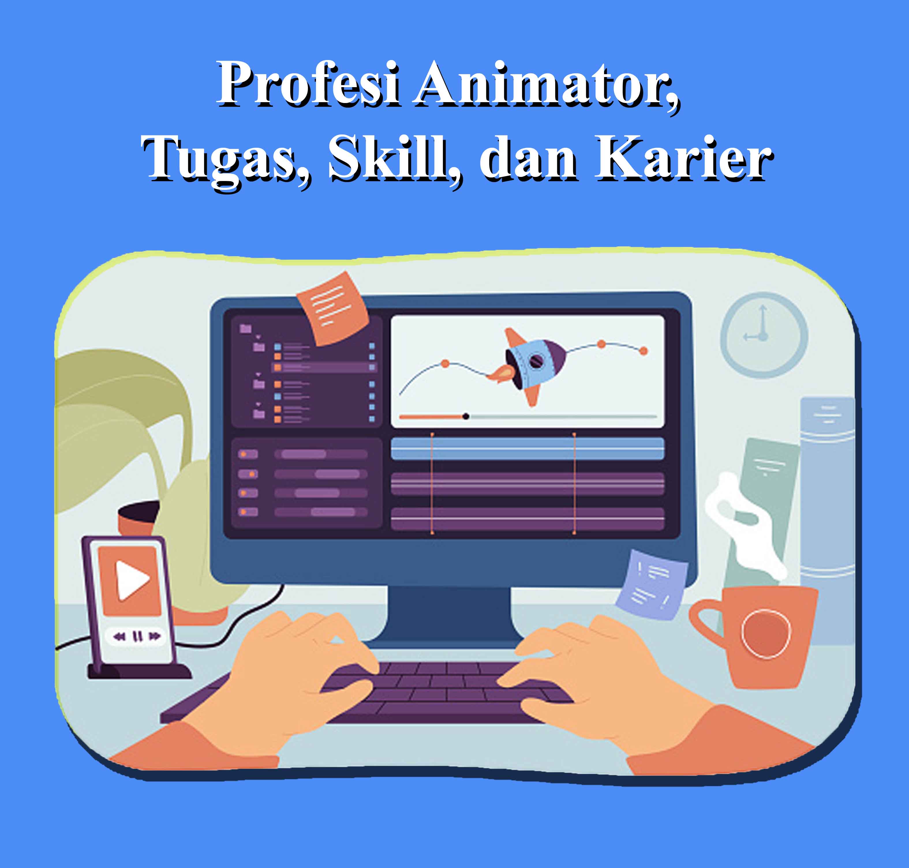 Profesi Animator,  Tugas, Skill, dan Karier